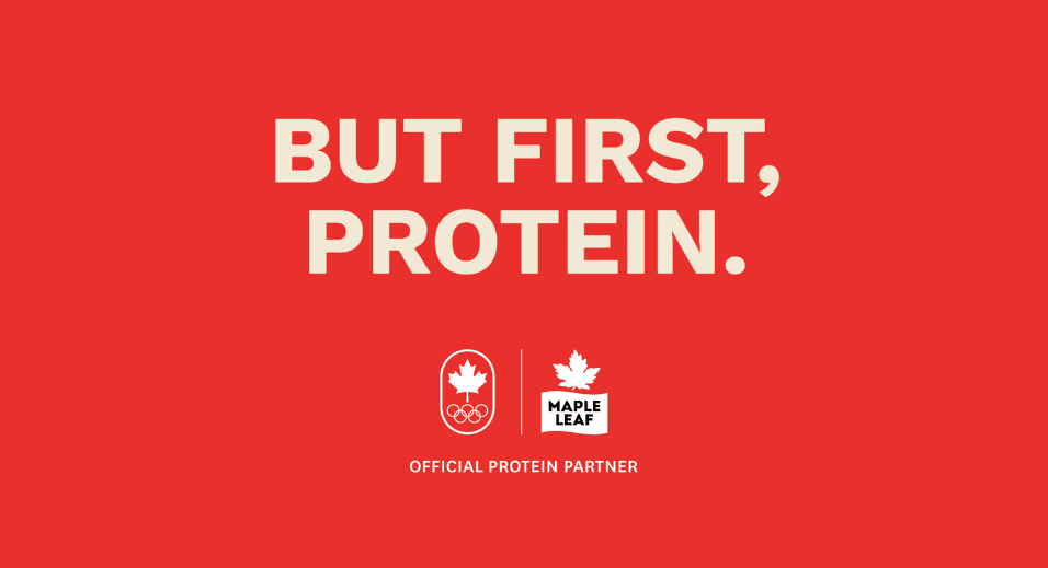 But first, protein graphic with Olympics and Maple Leaf Foods logos.